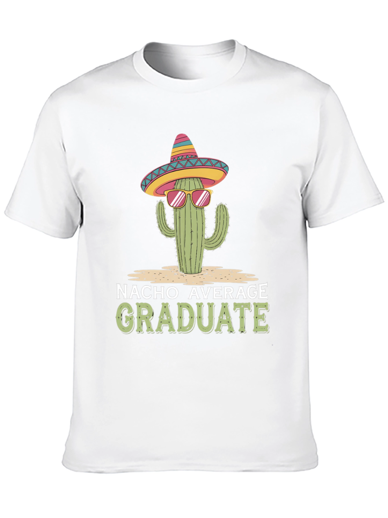 Nacho Average Graduate T-Shirt - Cactus Sombrero