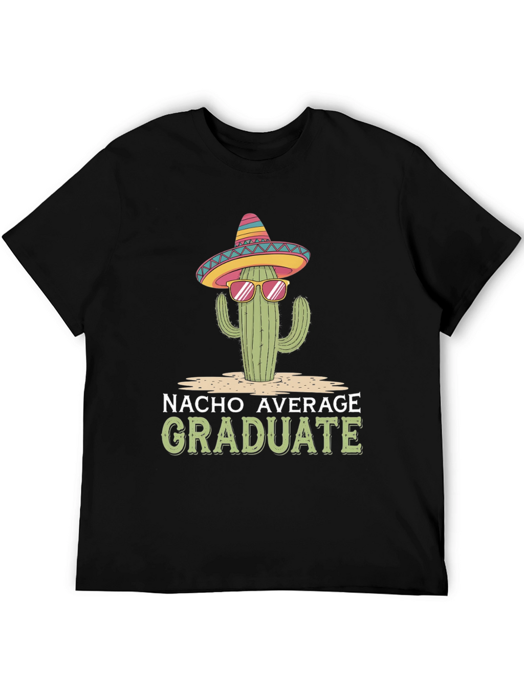 Nacho Average Graduate T-Shirt - Cactus Sombrero