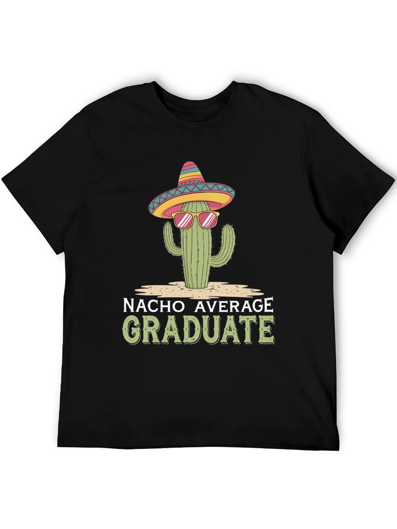Nacho Average Graduate T-Shirt - Cactus Sombrero
