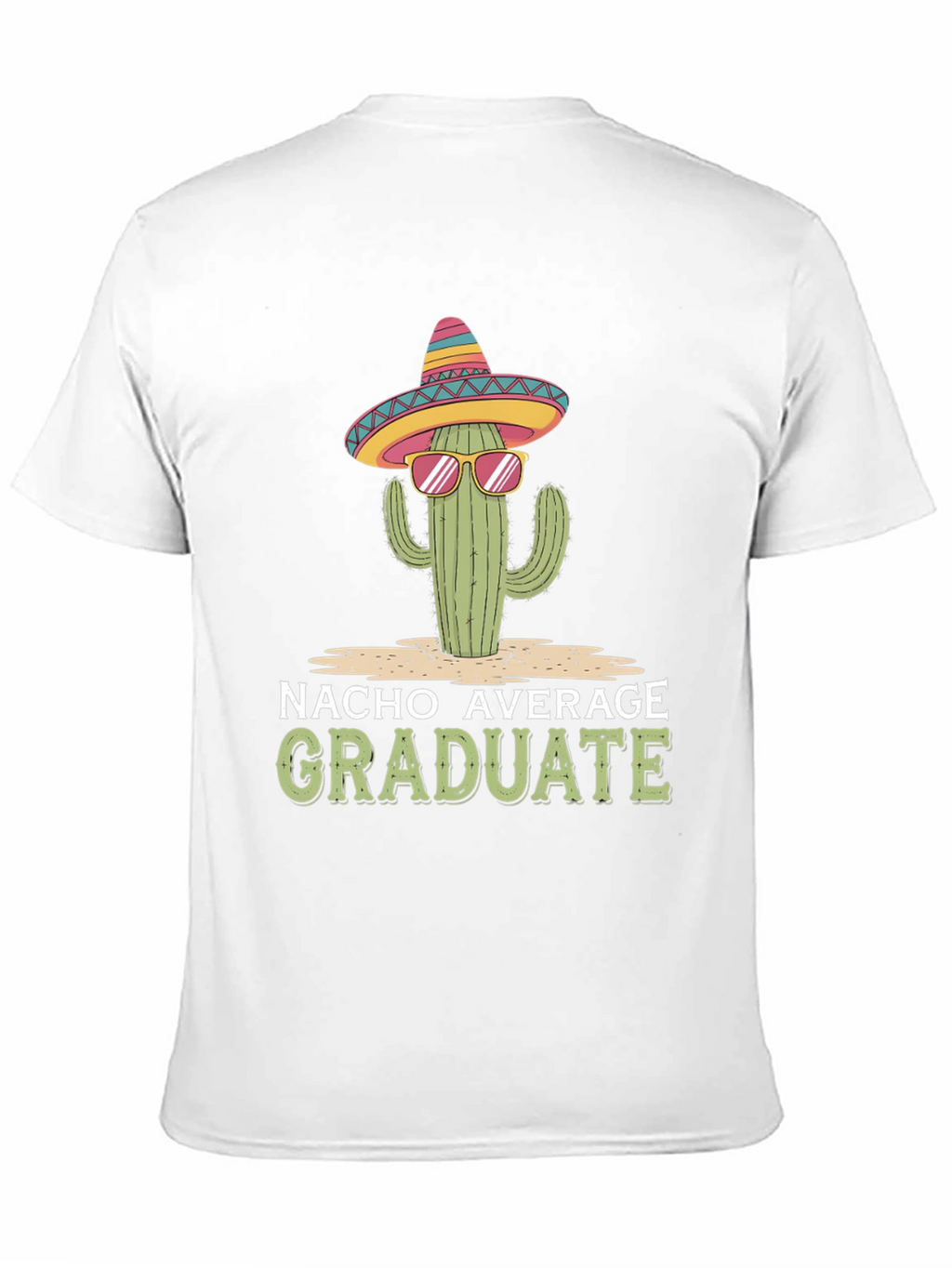 Nacho Average Graduate T-Shirt - Cactus Sombrero