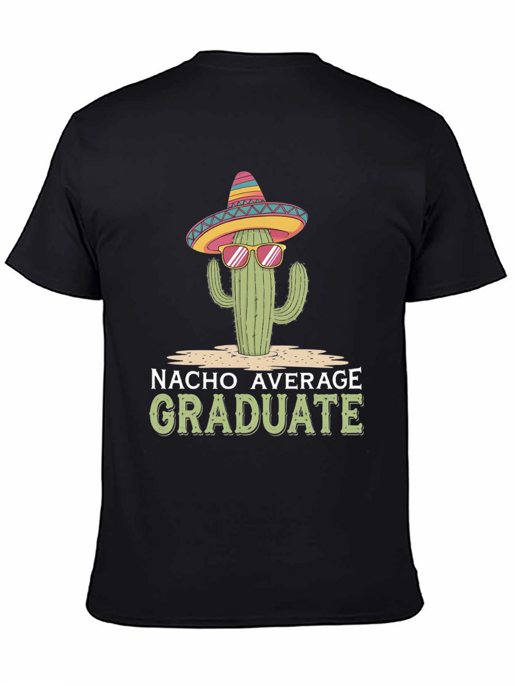 Nacho Average Graduate T-Shirt - Cactus Sombrero