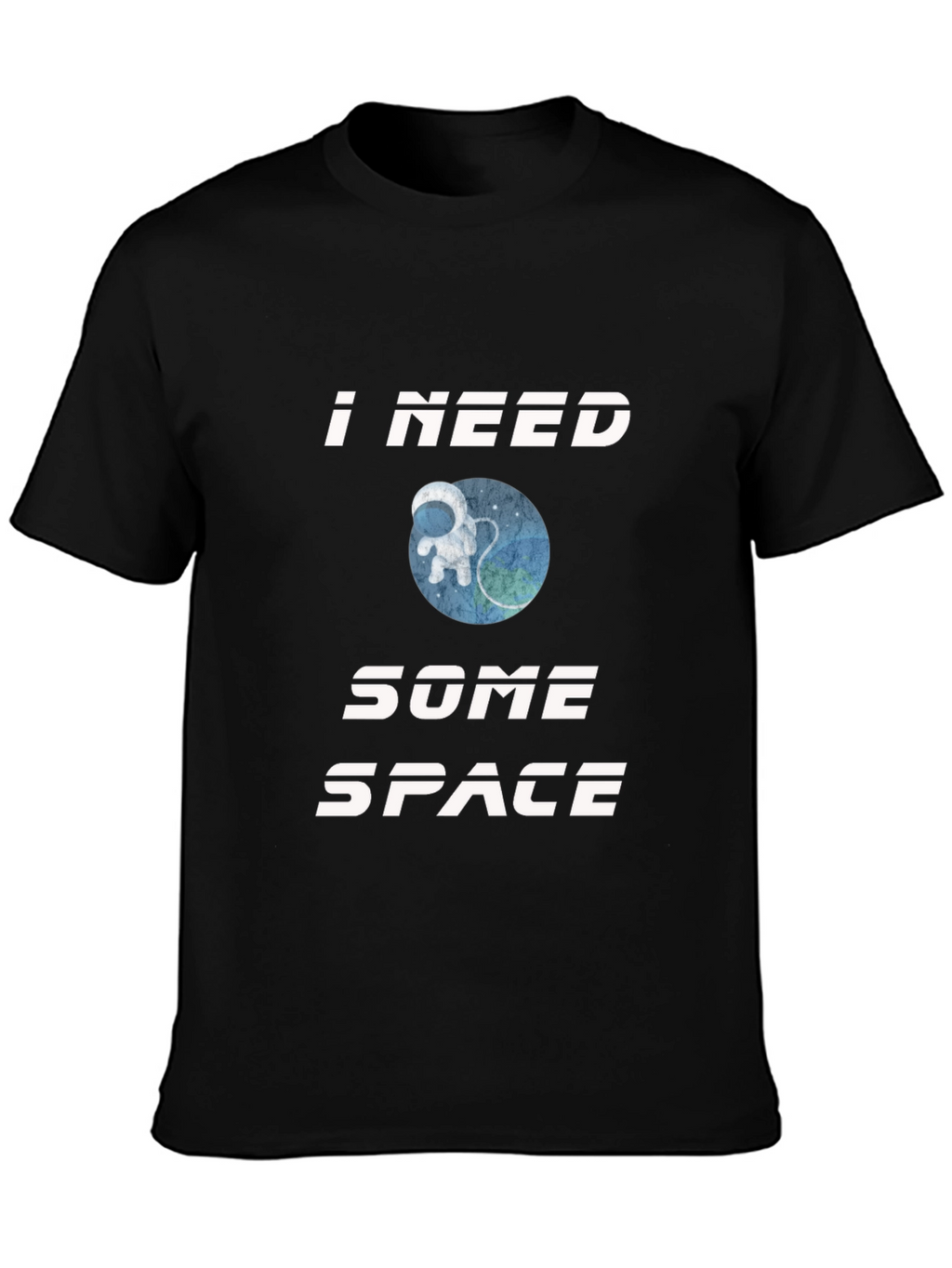 I Need Some Space T-Shirt - Astronaut Design