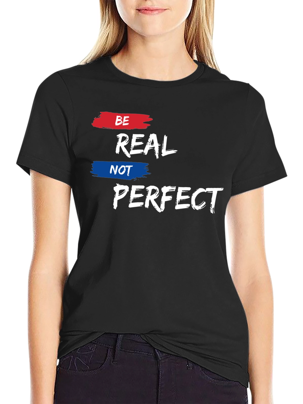 Be Real Not Perfect Graphic Tee