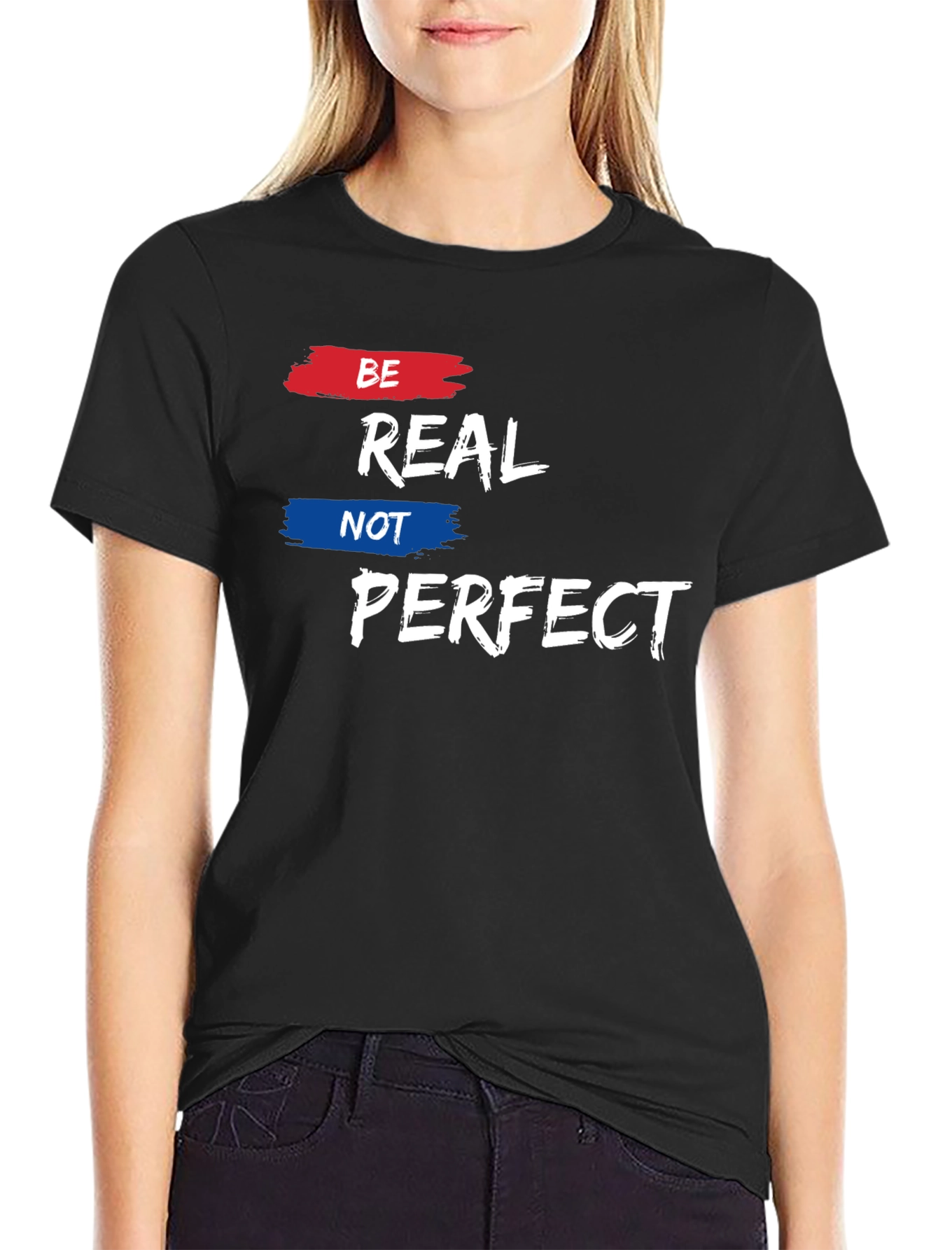 Be Real Not Perfect Graphic Tee