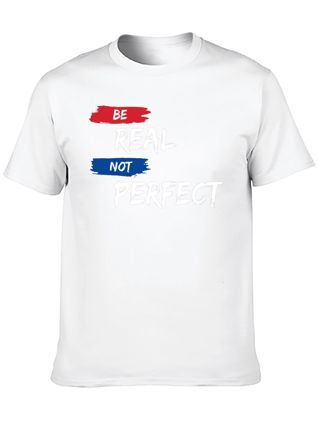 Be Real Not Perfect Graphic Tee