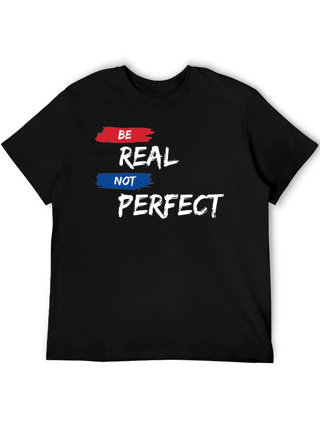 Be Real Not Perfect Graphic Tee