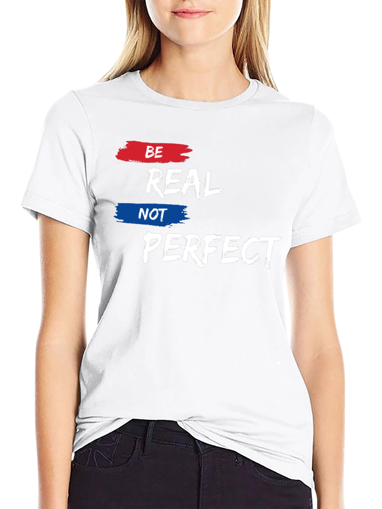 Be Real Not Perfect Graphic Tee