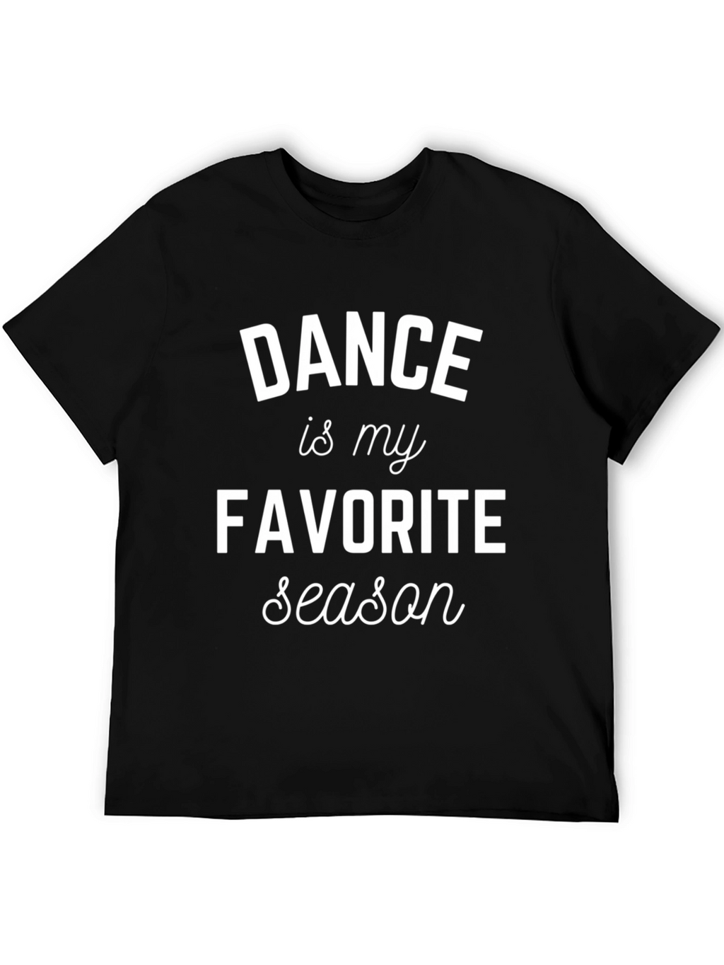 Dance is My Favorite Season Black T-Shirt
