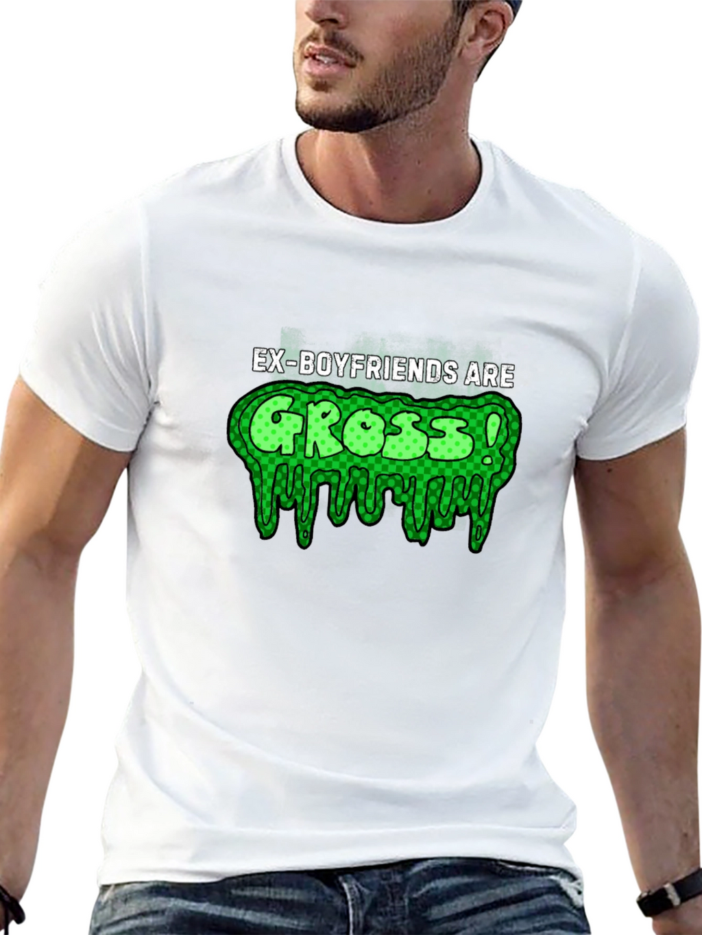 Ex-Boyfriends Are Gross! T-Shirt