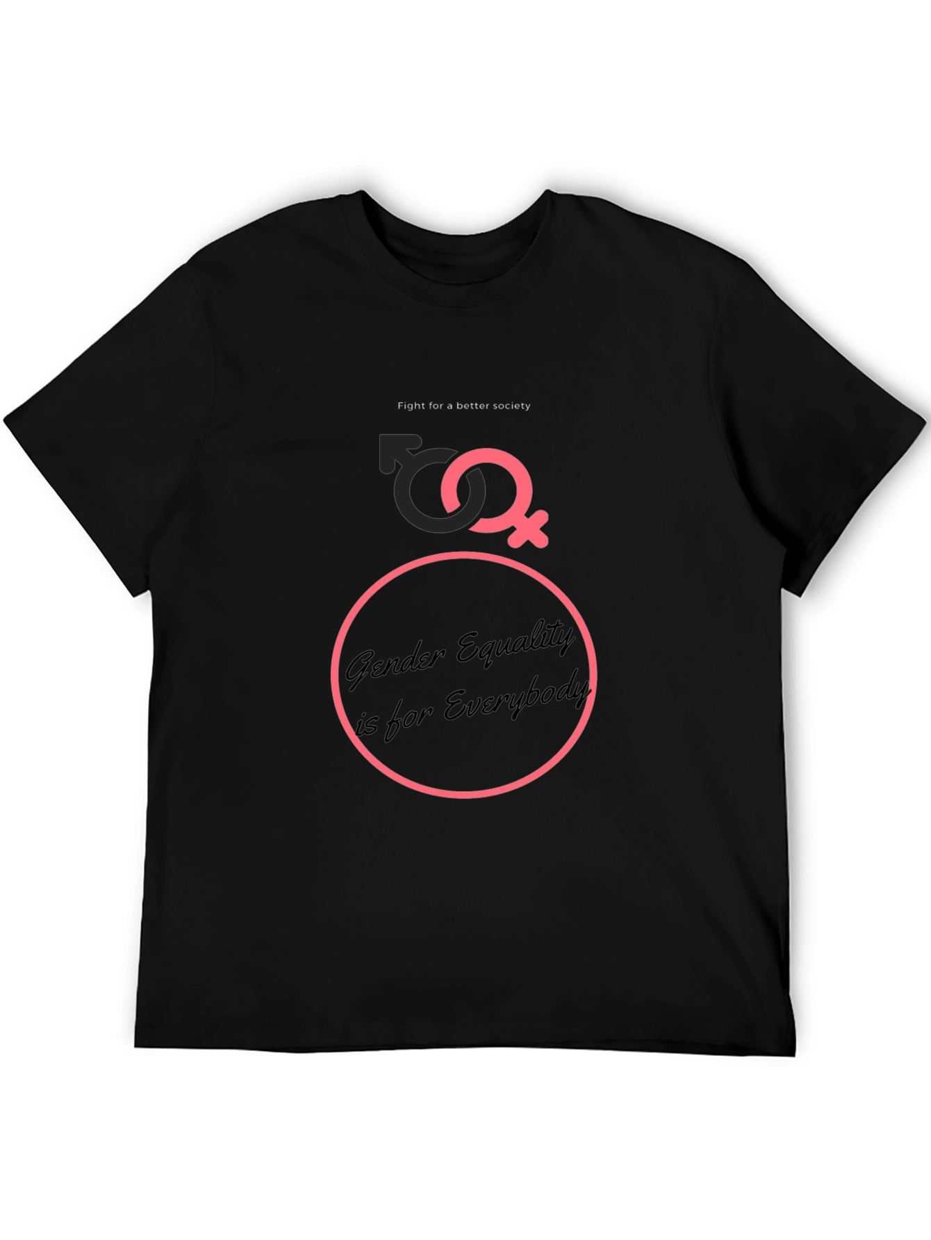 Gender Equality T-Shirt - Fight for a Better Society
