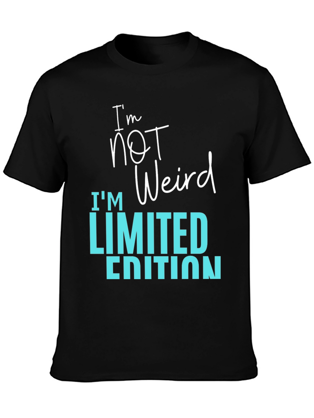 Im Not Weird Limited Edition Graphic Tee