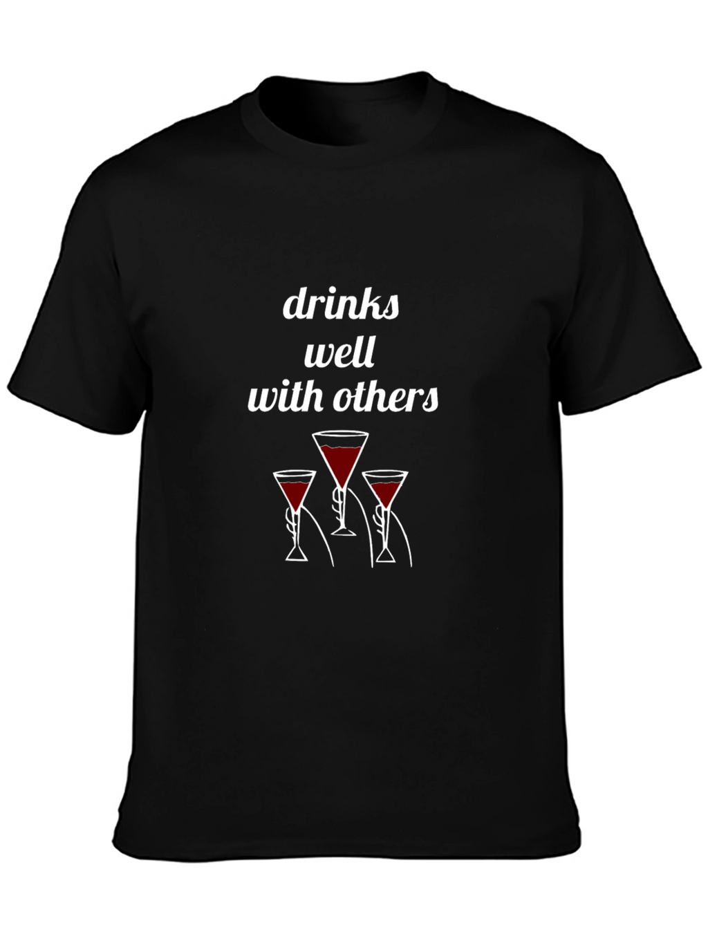 Drinks Well With Others T-Shirt
