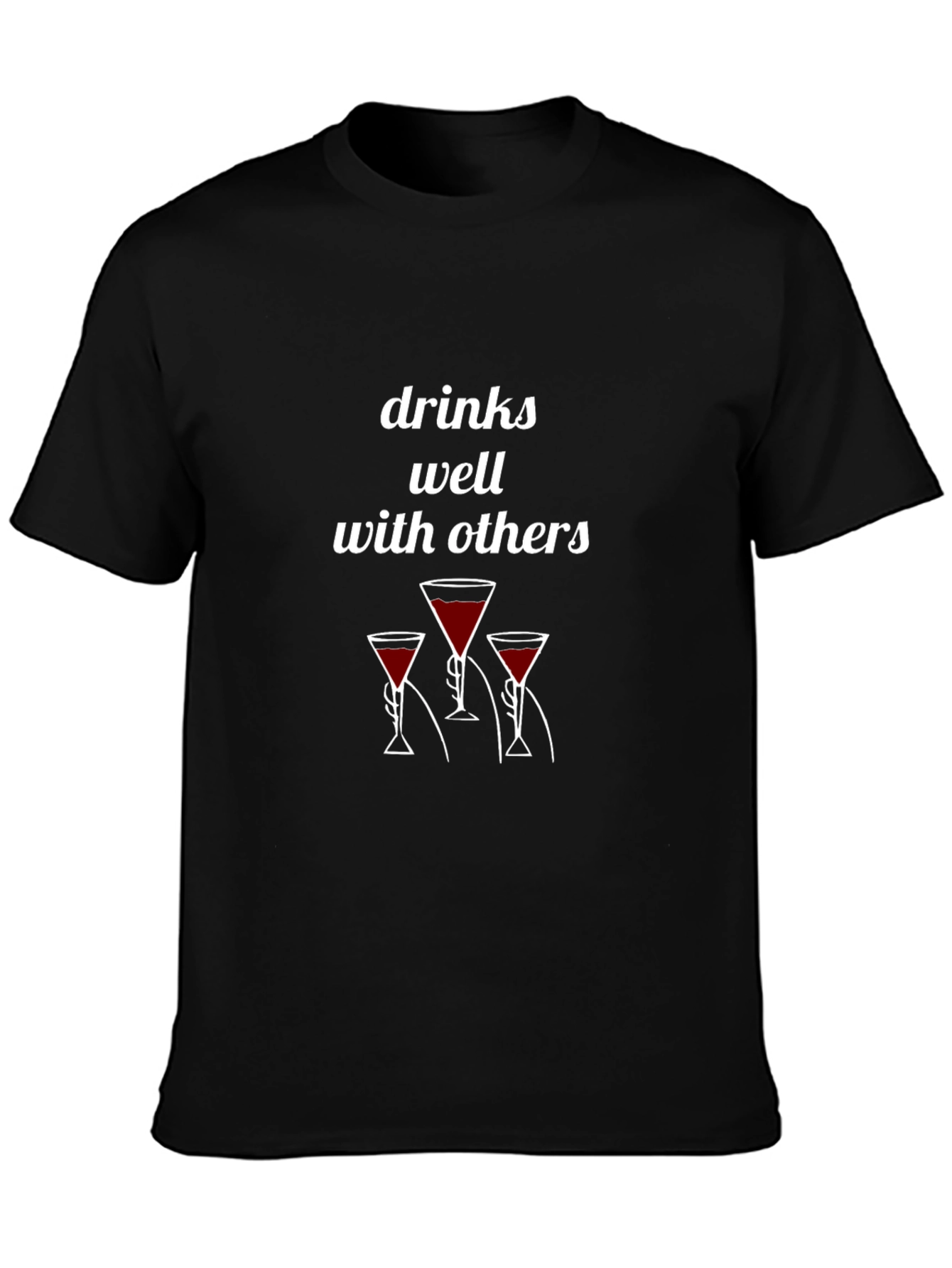 Drinks Well With Others T-Shirt