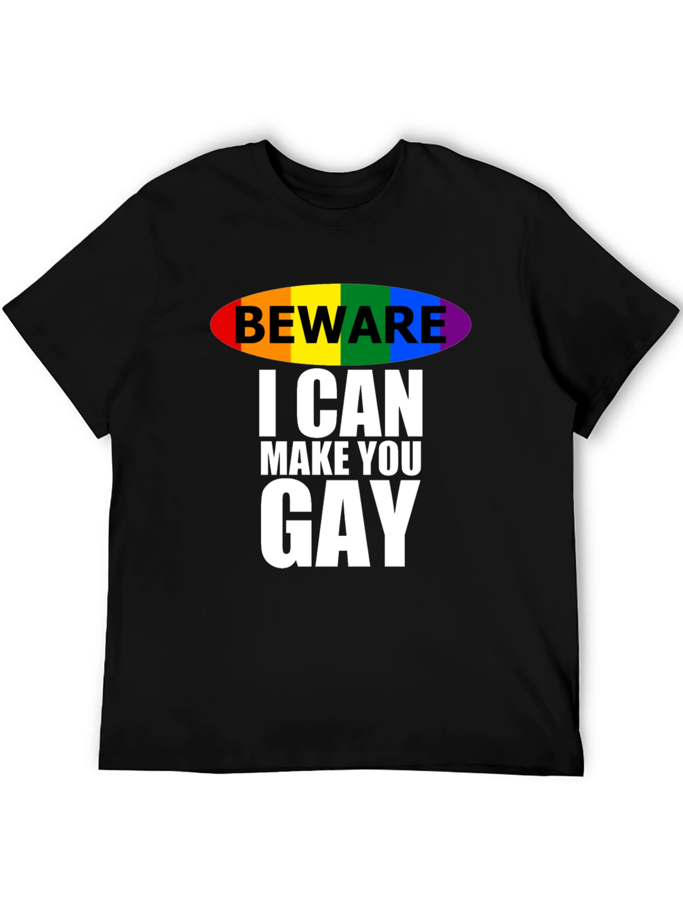 Beware I Can Make You Gay T-Shirt