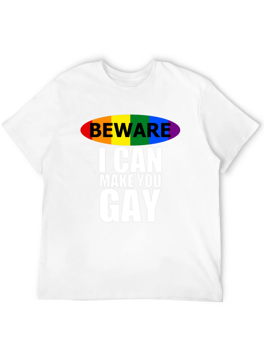 Beware I Can Make You Gay T-Shirt