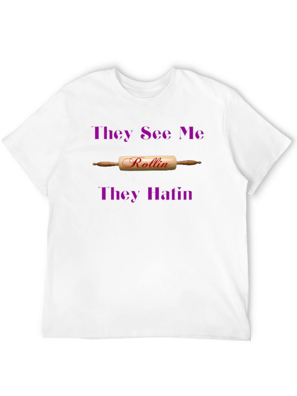 They See Me Rollin T-Shirt