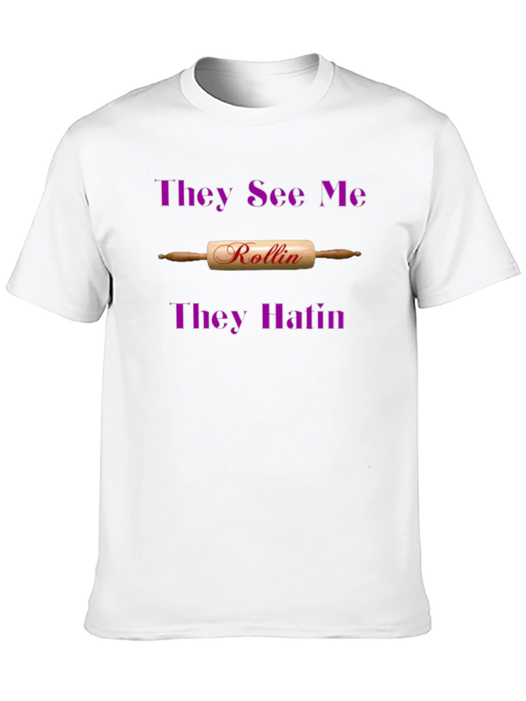 They See Me Rollin T-Shirt