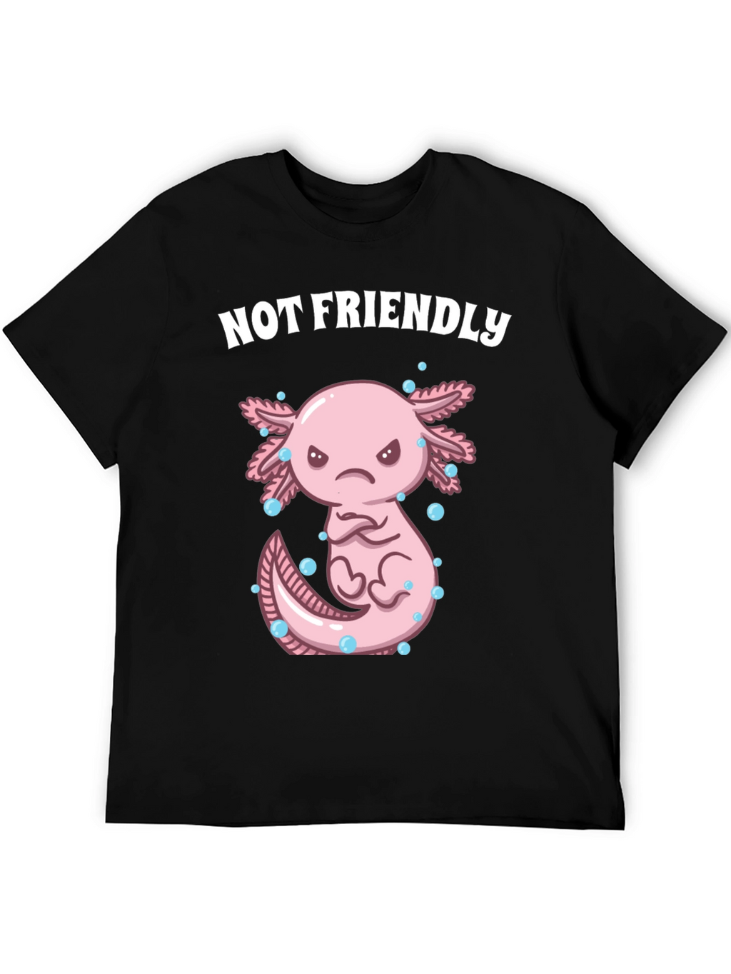 Not Friendly Axolotl T-Shirt