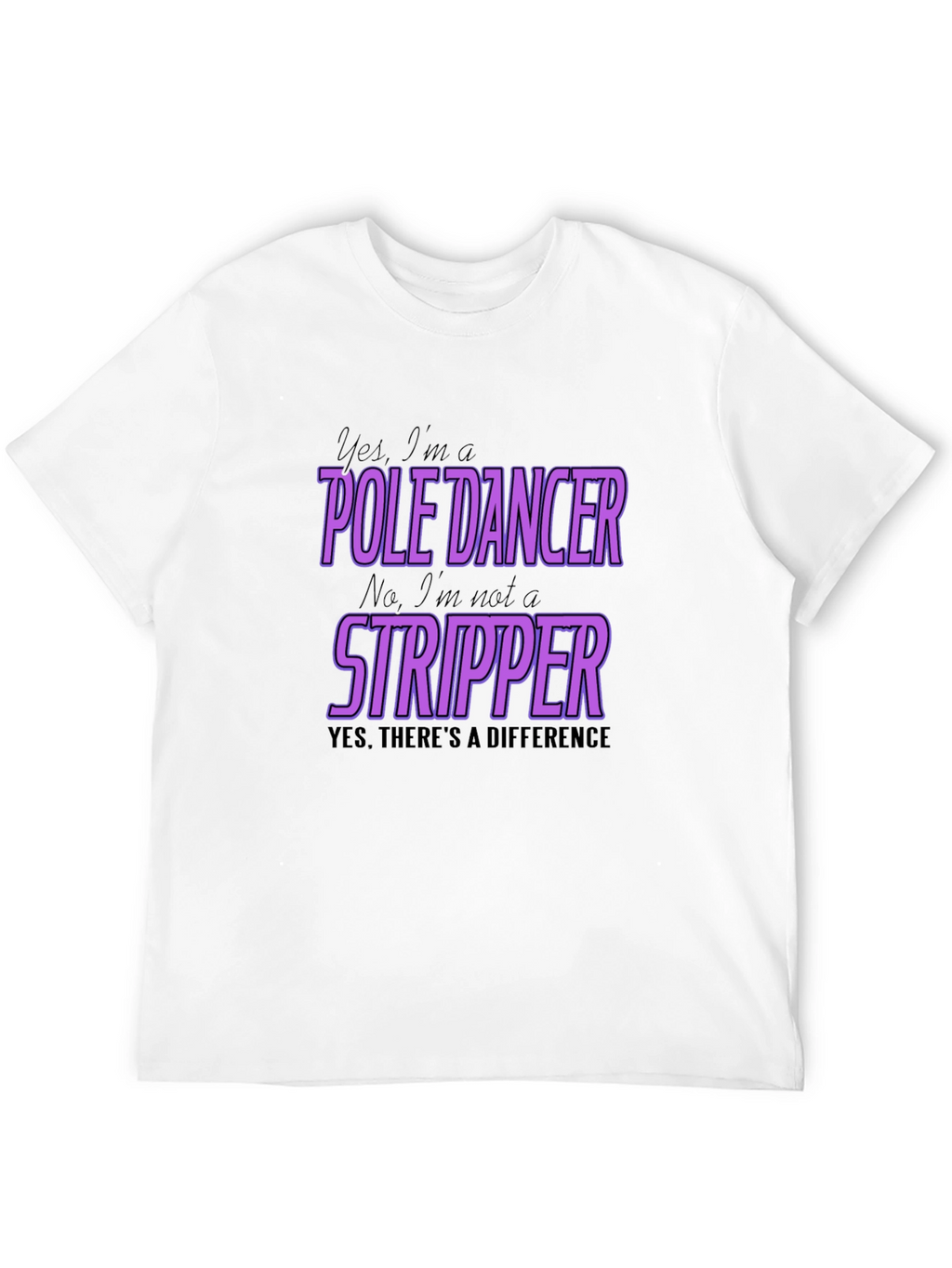 Pole Dancer T-Shirt - Yes Im a Pole Dancer