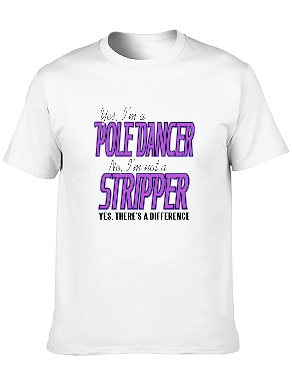 Pole Dancer T-Shirt - Yes Im a Pole Dancer