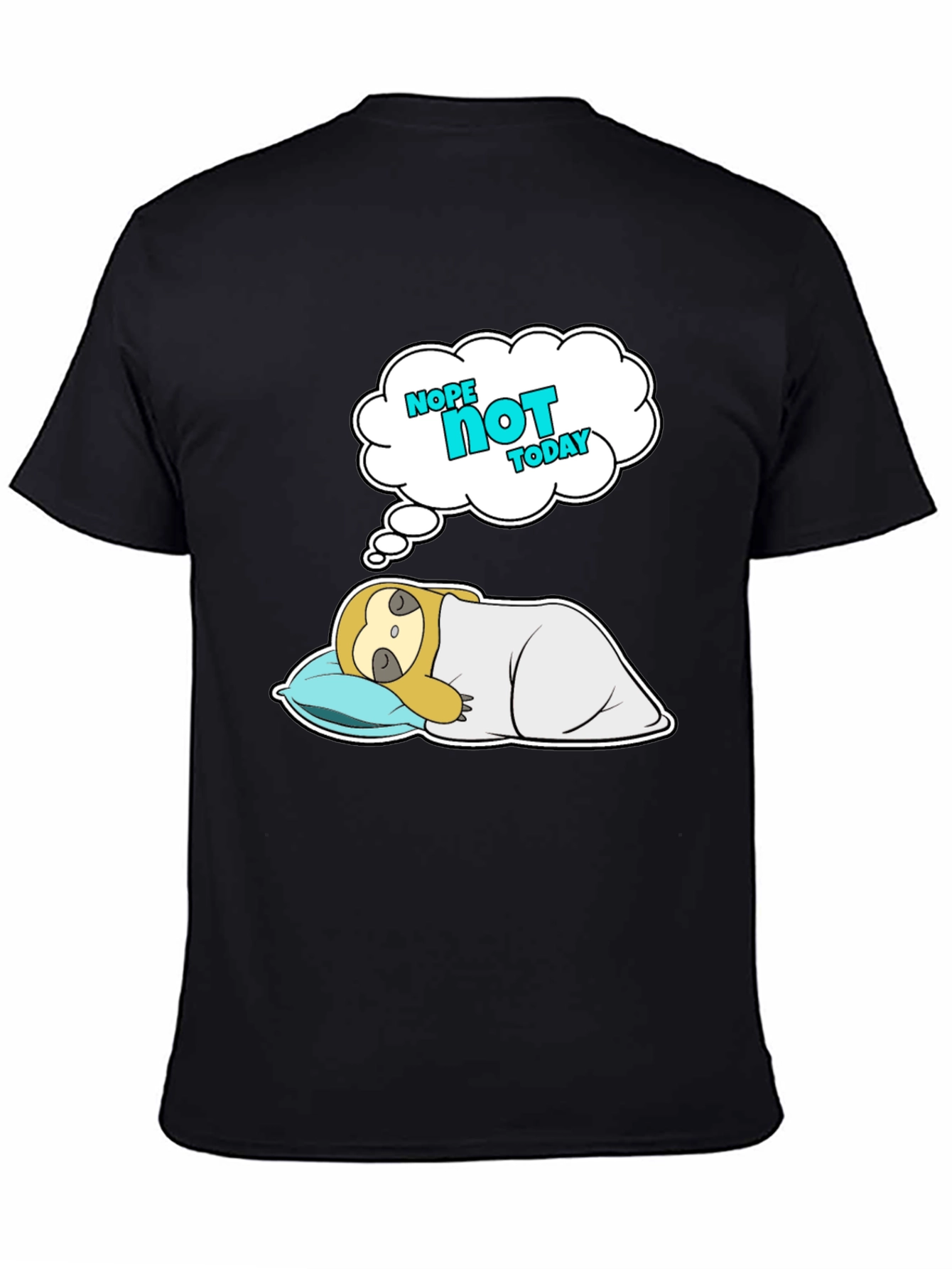 Nope Not Today Sloth T-Shirt - Lazy Day Comfort