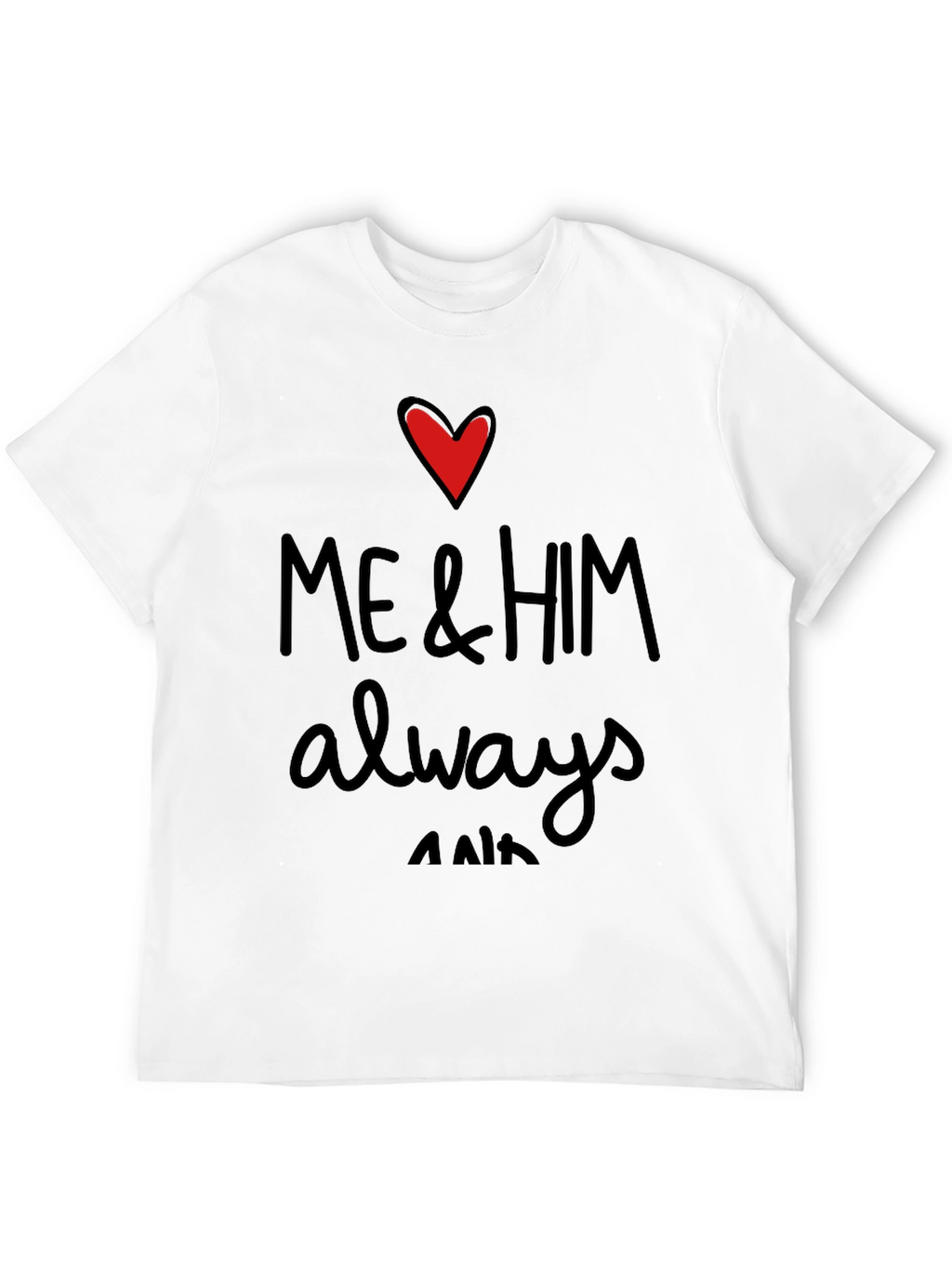 Me & Him Always Heart Graphic Tee