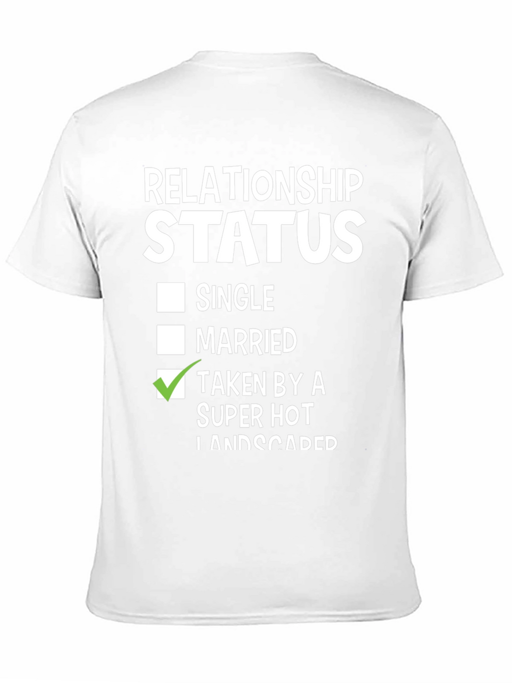 Relationship Status Taken By Super Hot Landscaper Funny T-Shirt