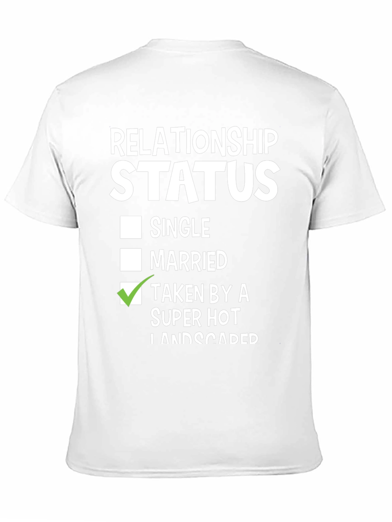 Relationship Status Taken By Super Hot Landscaper Funny T-Shirt