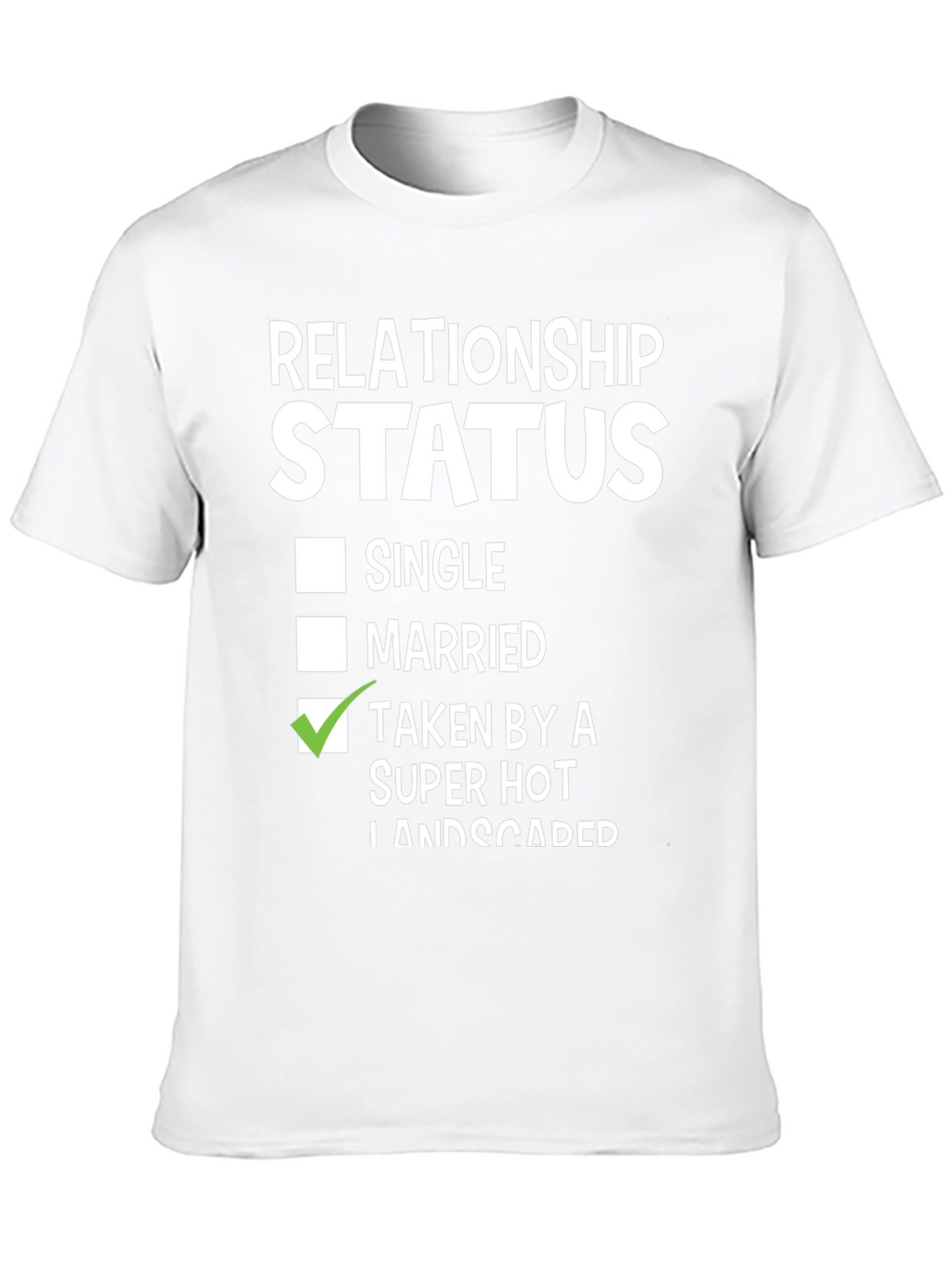 Relationship Status Taken By Super Hot Landscaper Funny T-Shirt