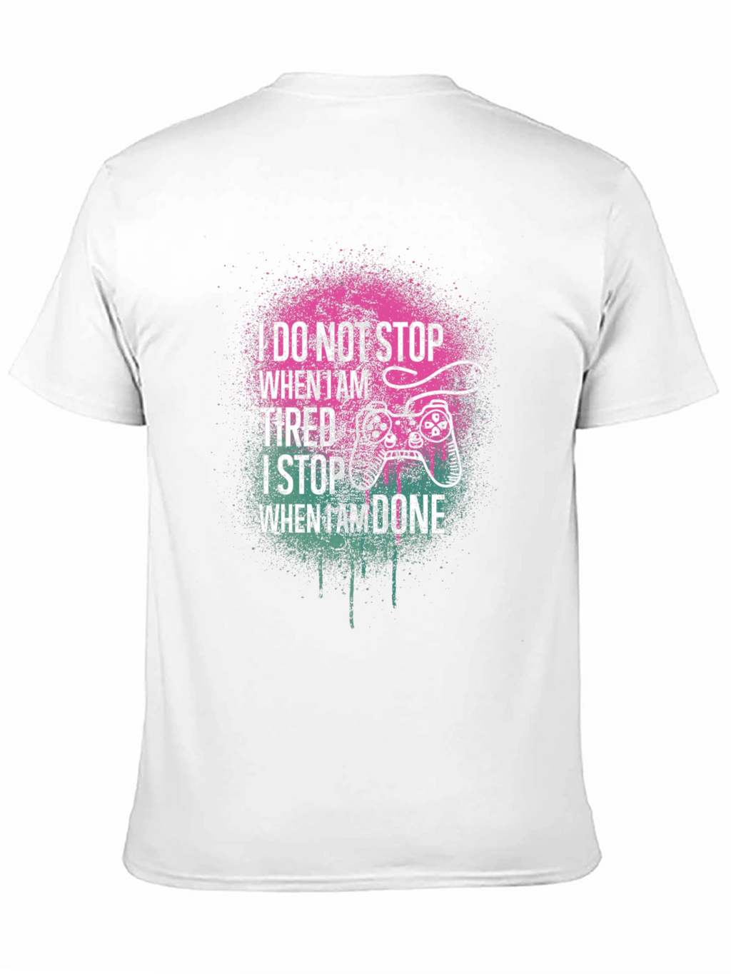 Gamer Tee: I Stop When Im Done