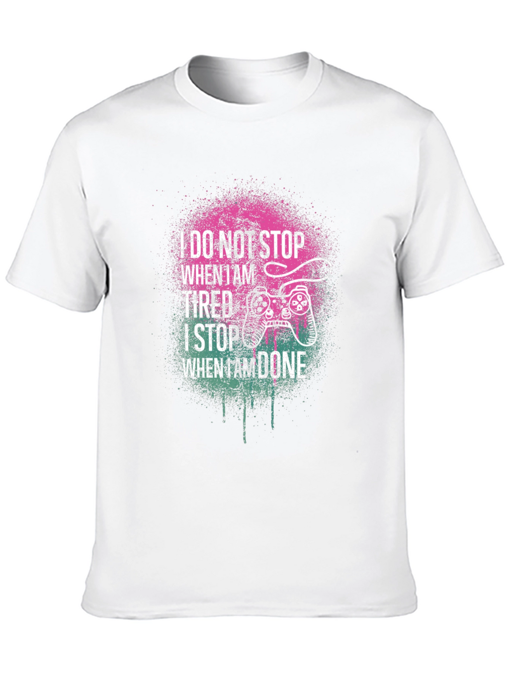 Gamer Tee: I Stop When Im Done