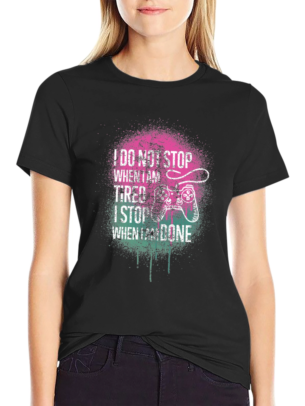 Gamer Tee: I Stop When Im Done
