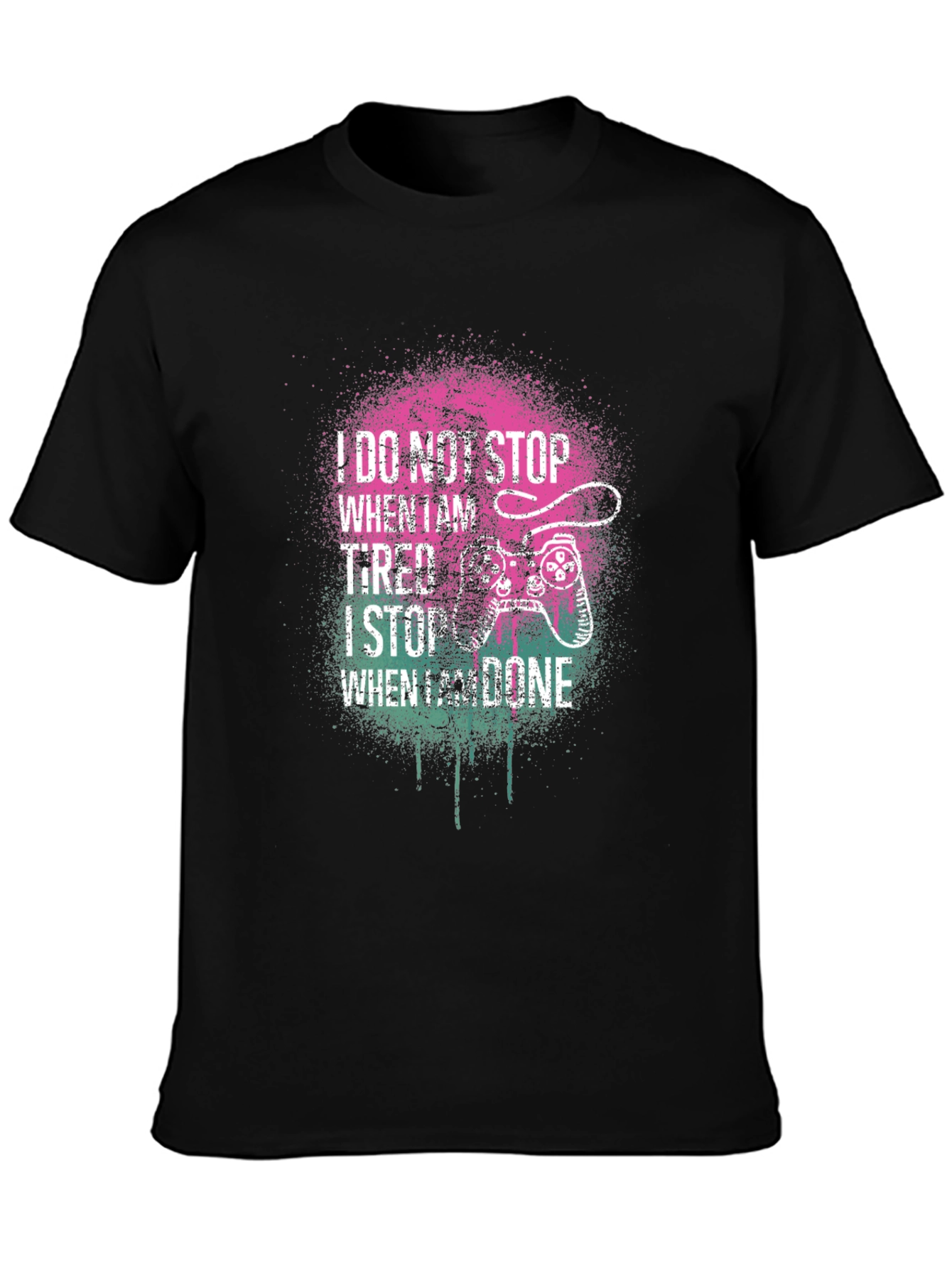 Gamer Tee: I Stop When Im Done
