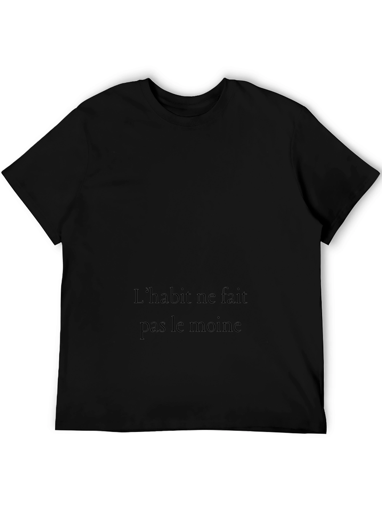Mens Black T-Shirt: Lhabit ne fait pas le moine Quote