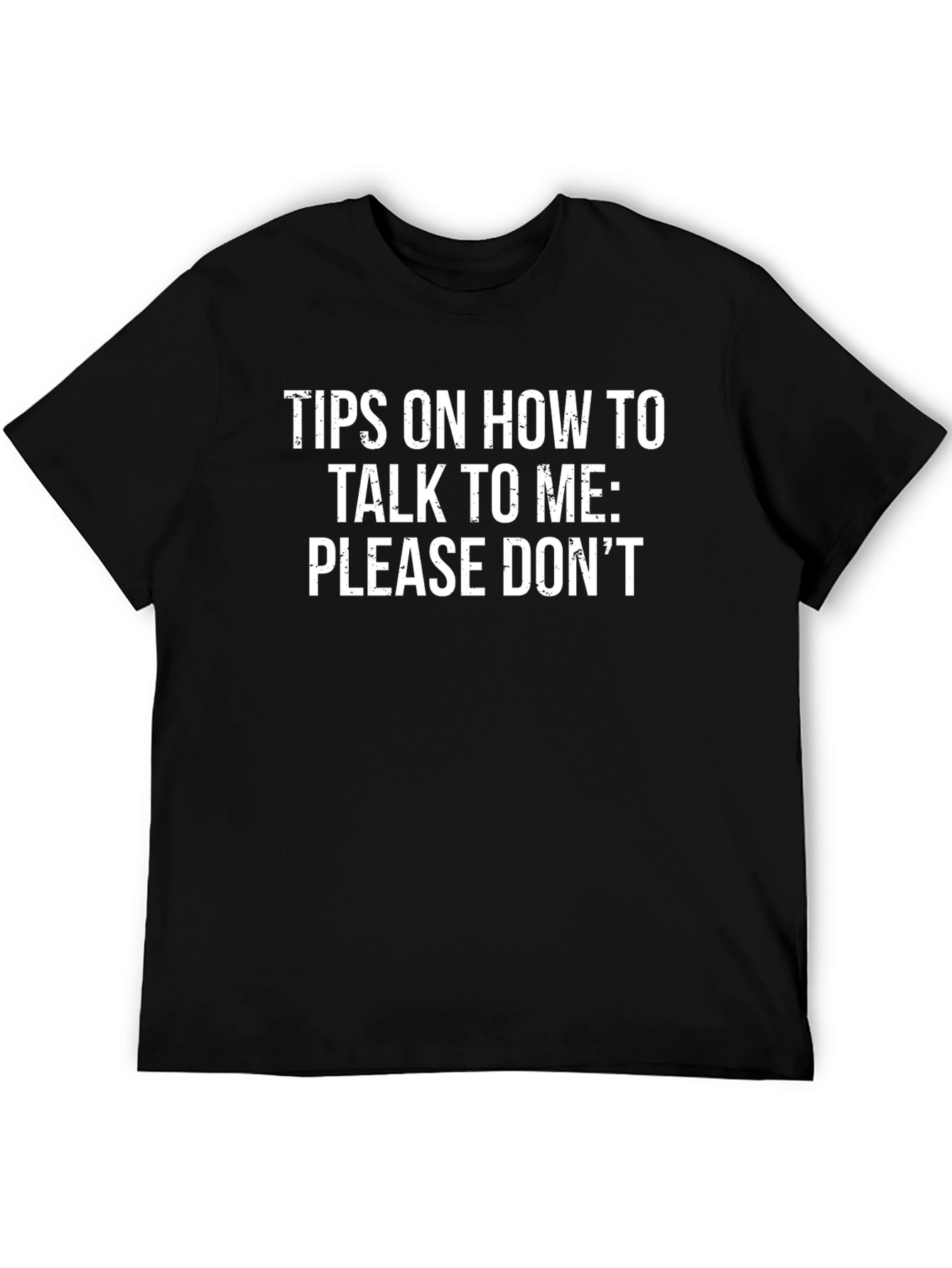 Funny T-Shirt - Tips On How To Talk To Me