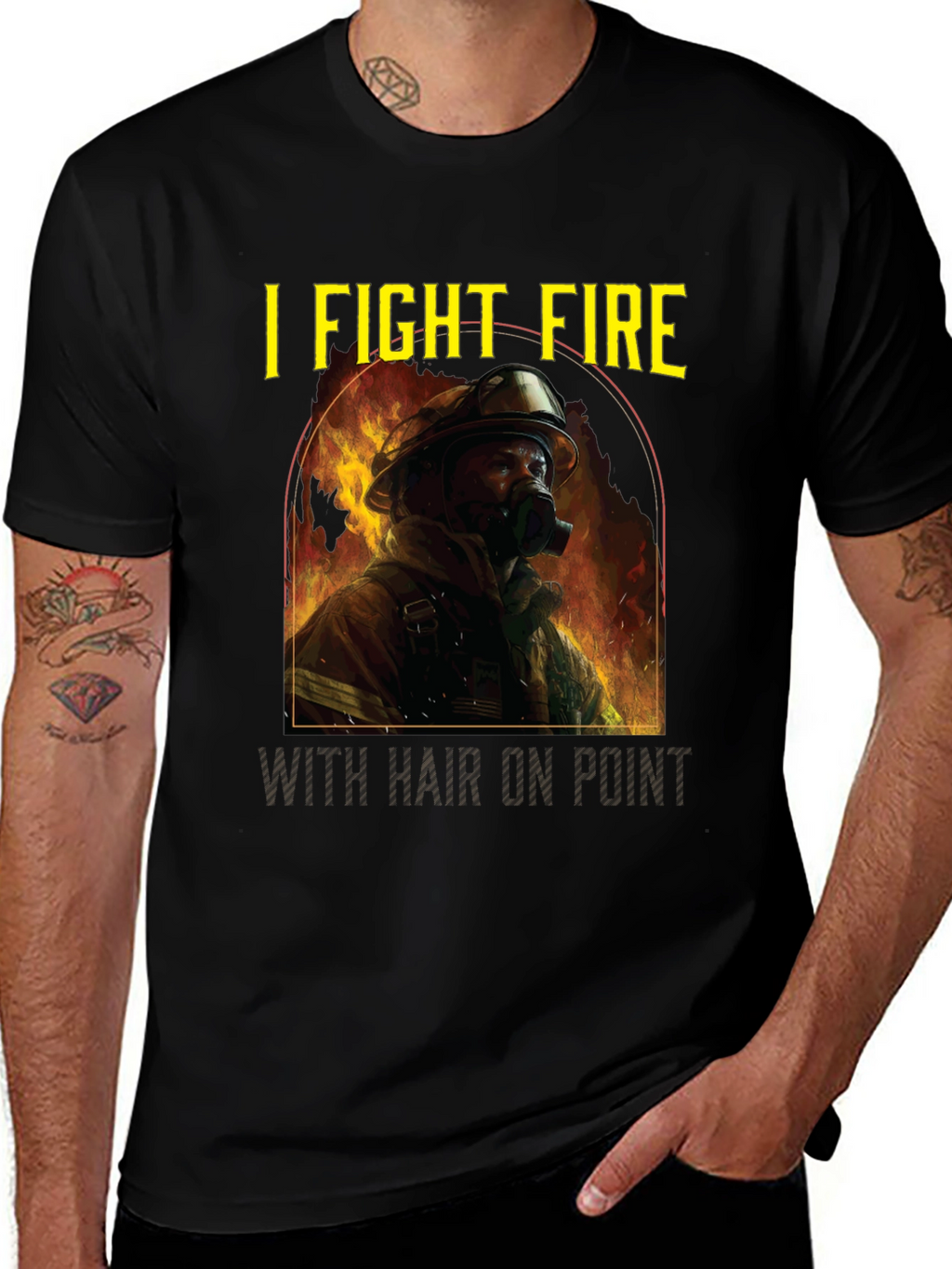 Firefighter T-Shirt: I Fight Fire with Hair On Point