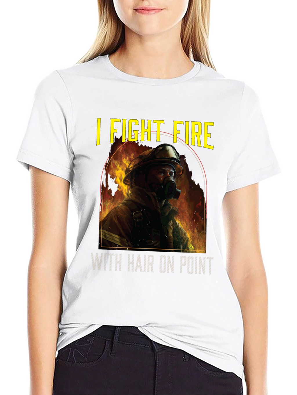 Firefighter T-Shirt: I Fight Fire with Hair On Point