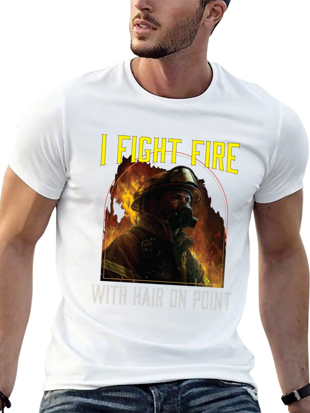 Firefighter T-Shirt: I Fight Fire with Hair On Point