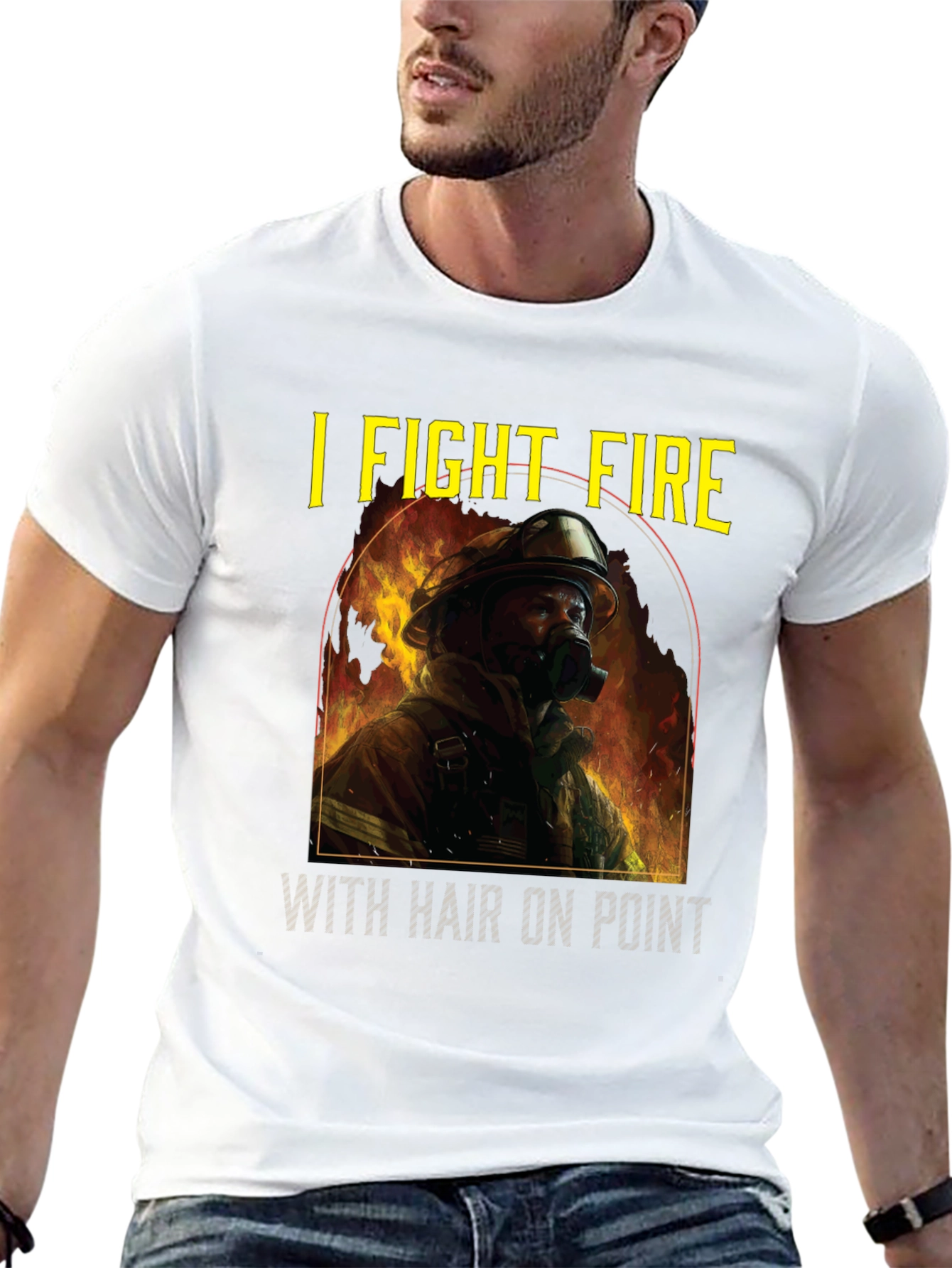 Firefighter T-Shirt: I Fight Fire with Hair On Point