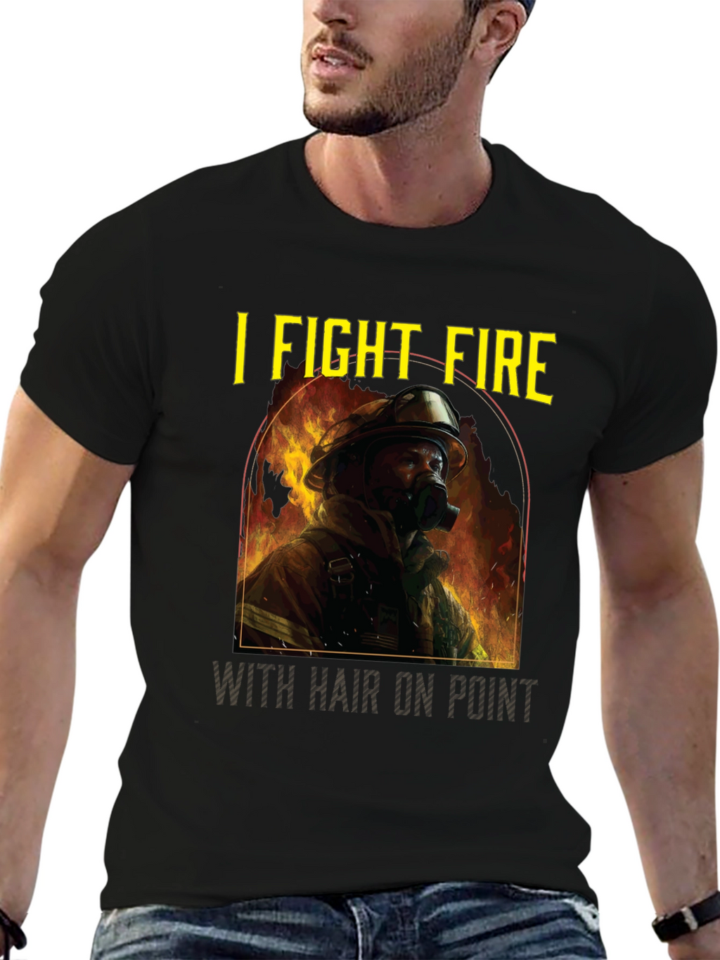 Firefighter T-Shirt: I Fight Fire with Hair On Point