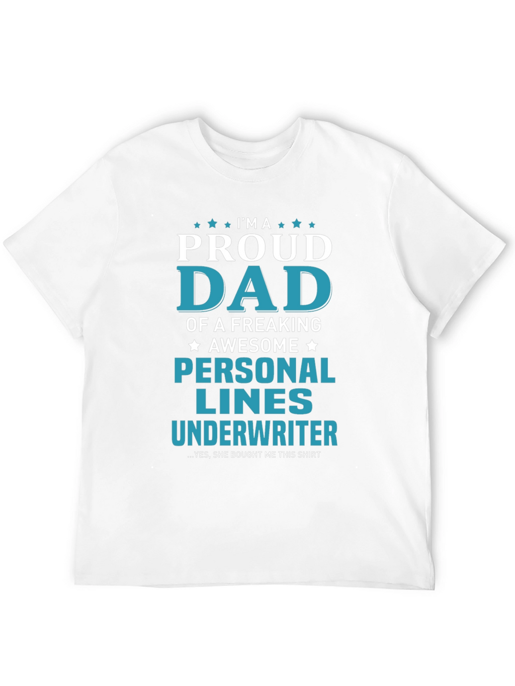 Proud Dad Personal Lines Underwriter T-Shirt