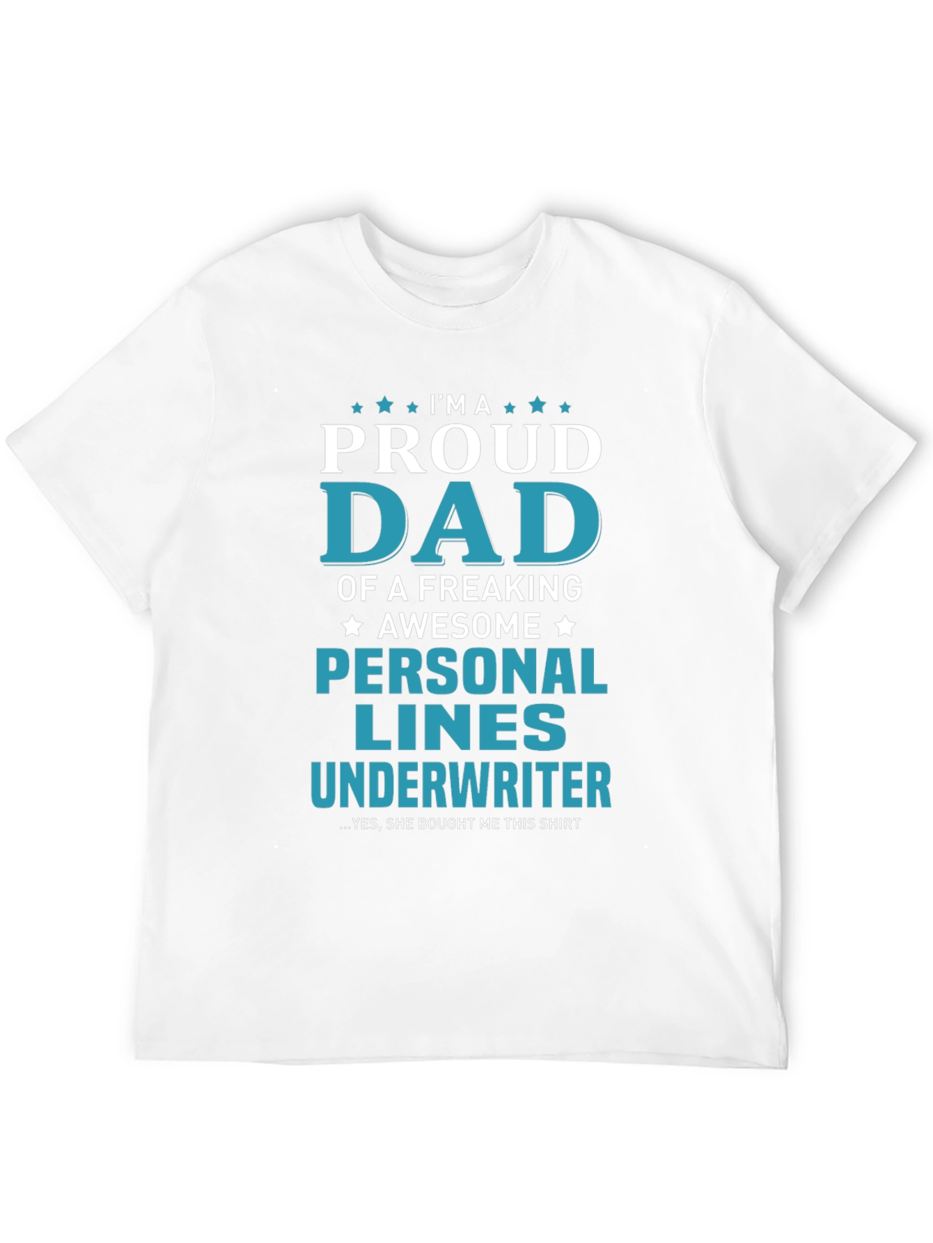 Proud Dad Personal Lines Underwriter T-Shirt