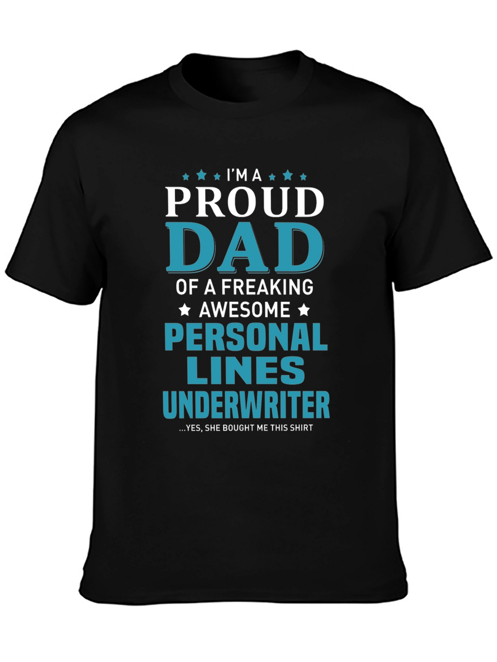 Proud Dad Personal Lines Underwriter T-Shirt