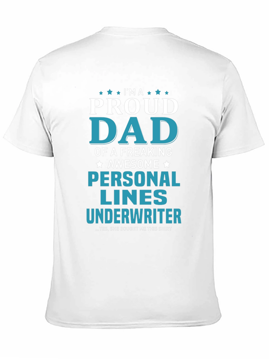 Proud Dad Personal Lines Underwriter T-Shirt