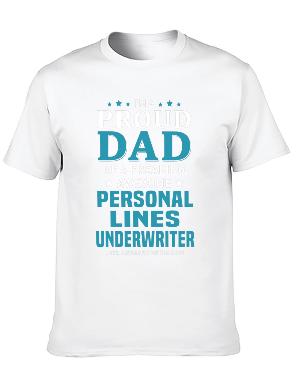 Proud Dad Personal Lines Underwriter T-Shirt