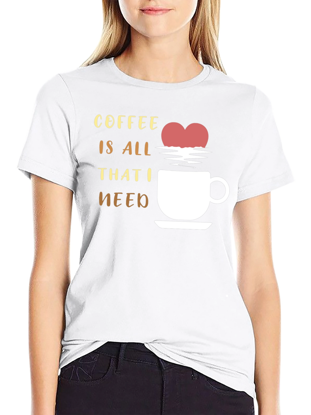 Coffee is All That I Need Graphic T-Shirt