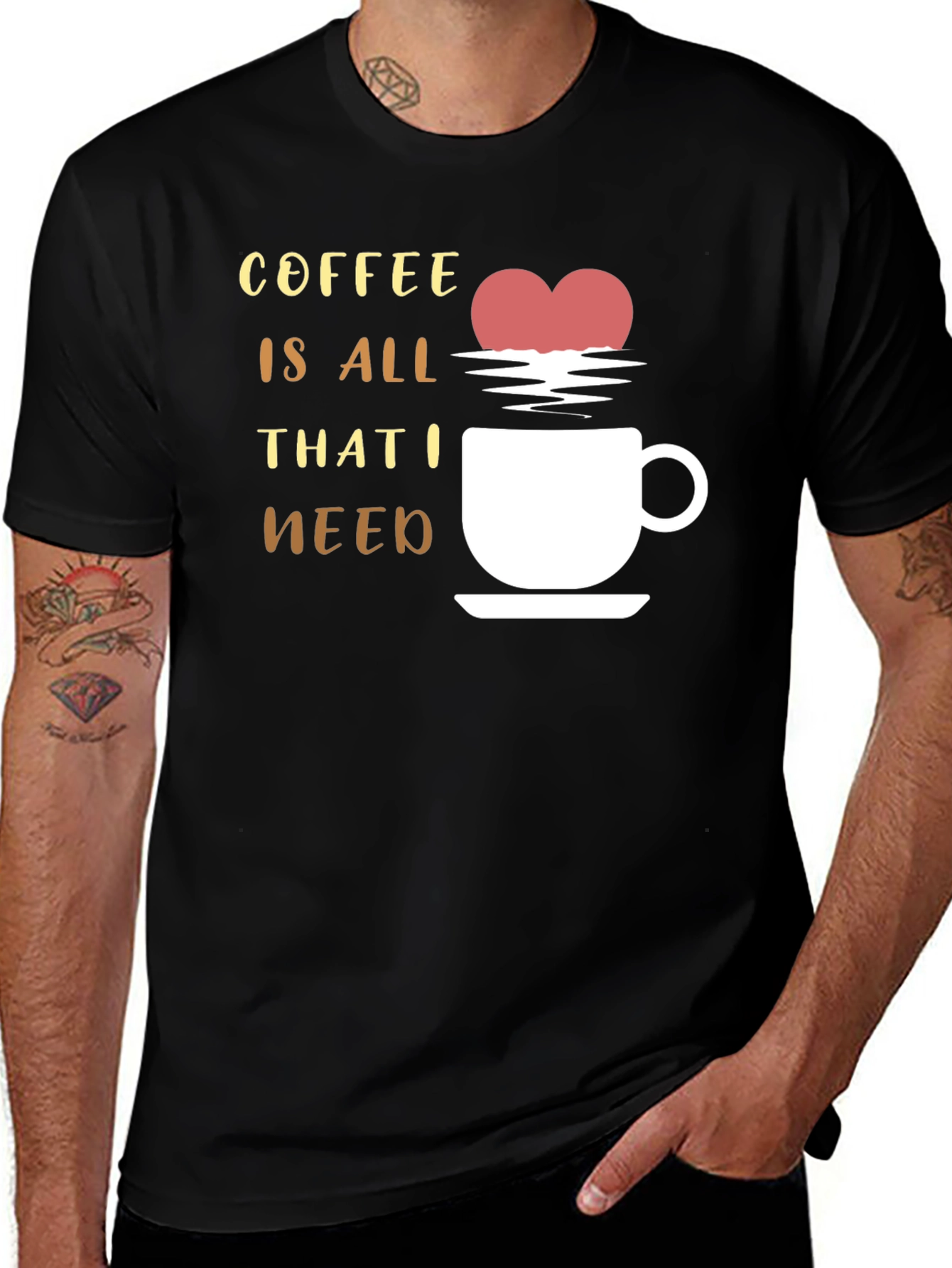 Coffee is All That I Need Graphic T-Shirt