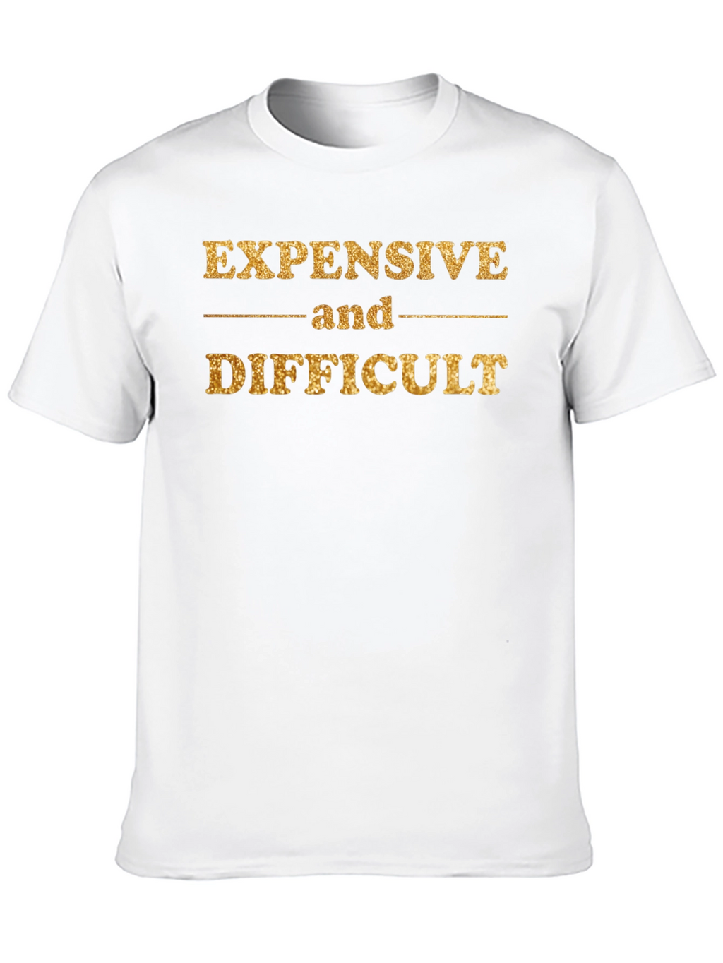 Expensive and Difficult Graphic Tee - Gold Glitter Print