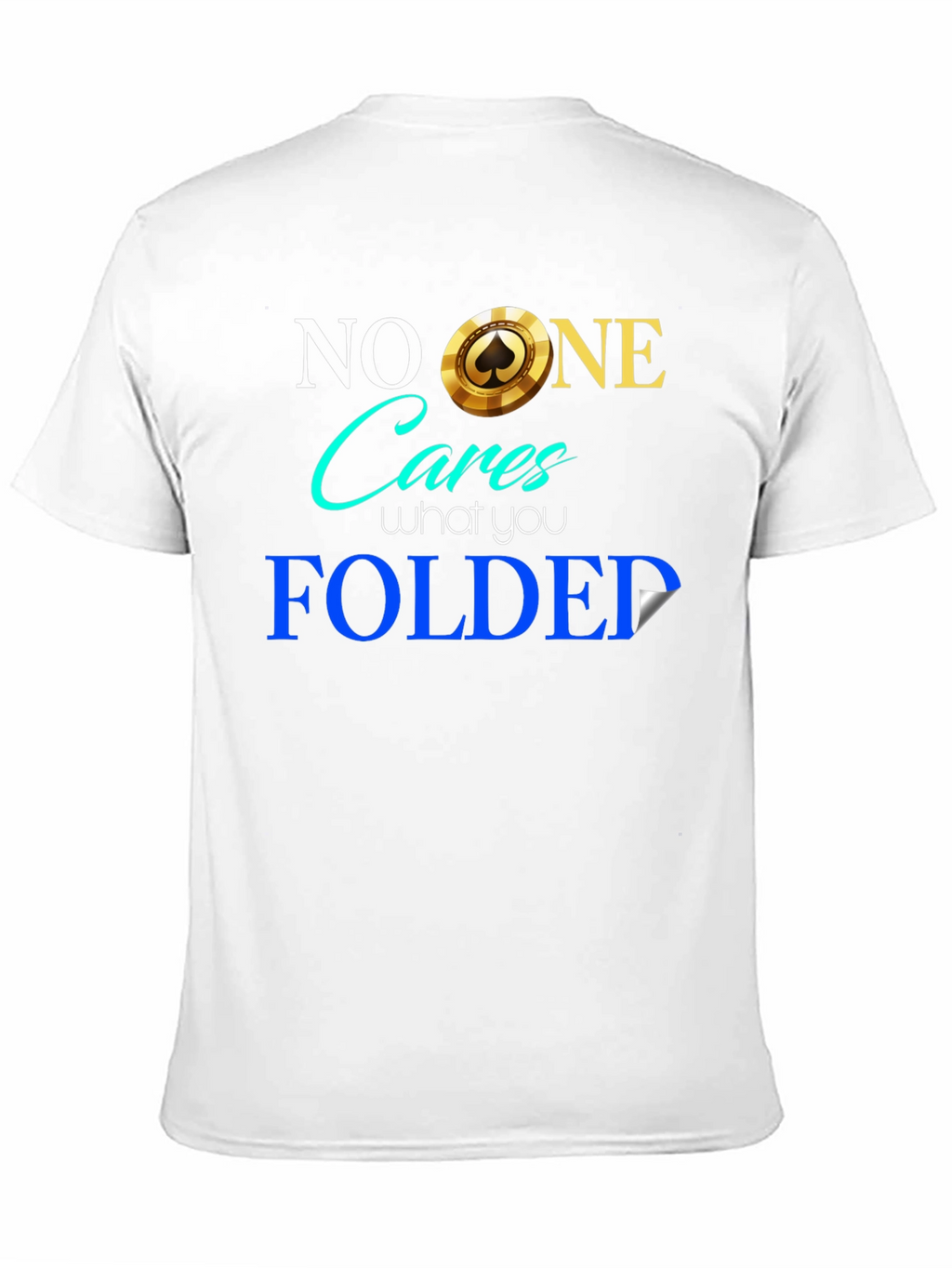 Funny Poker Player T-Shirt - No One Cares Folded