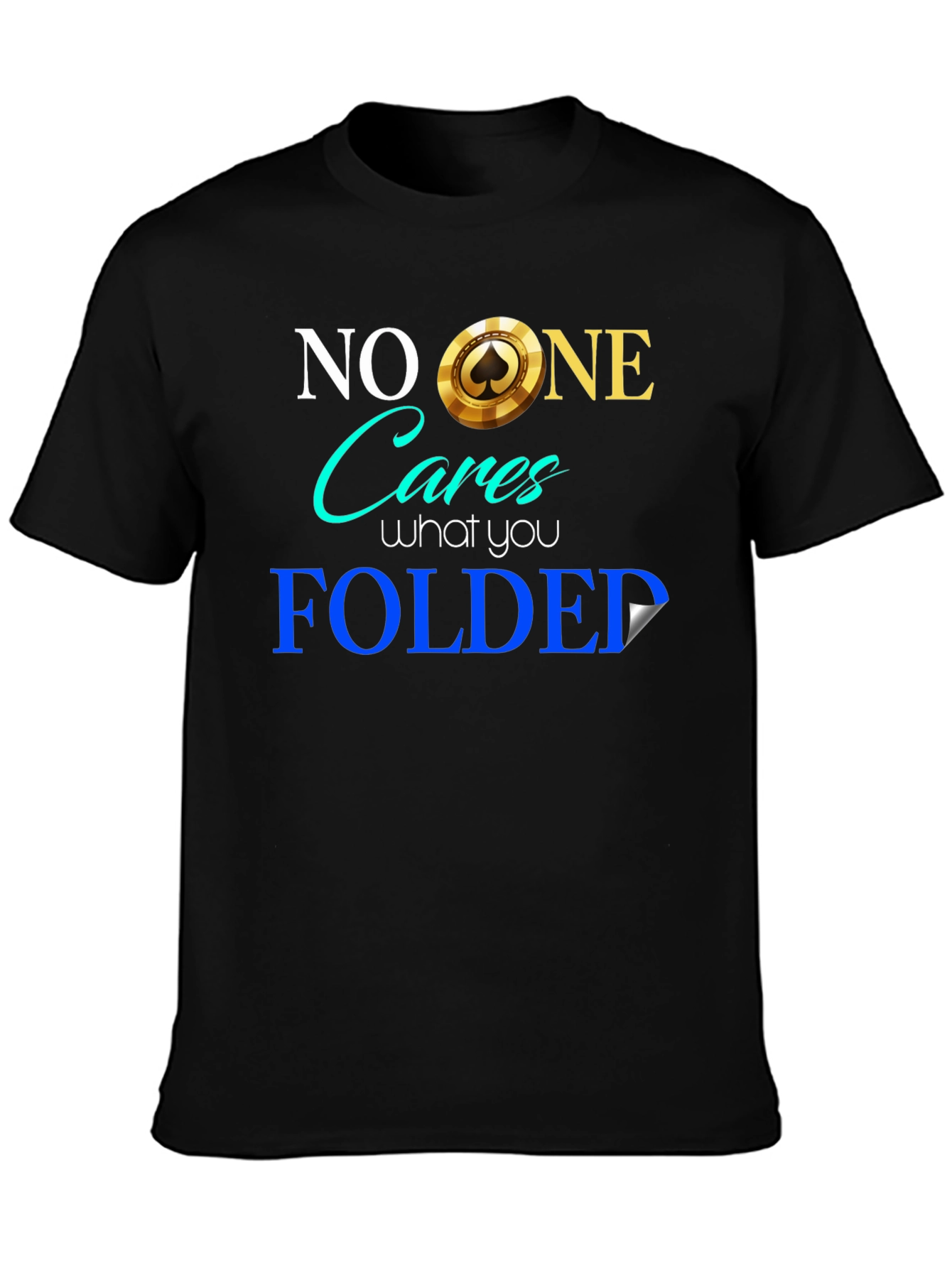Funny Poker Player T-Shirt - No One Cares Folded